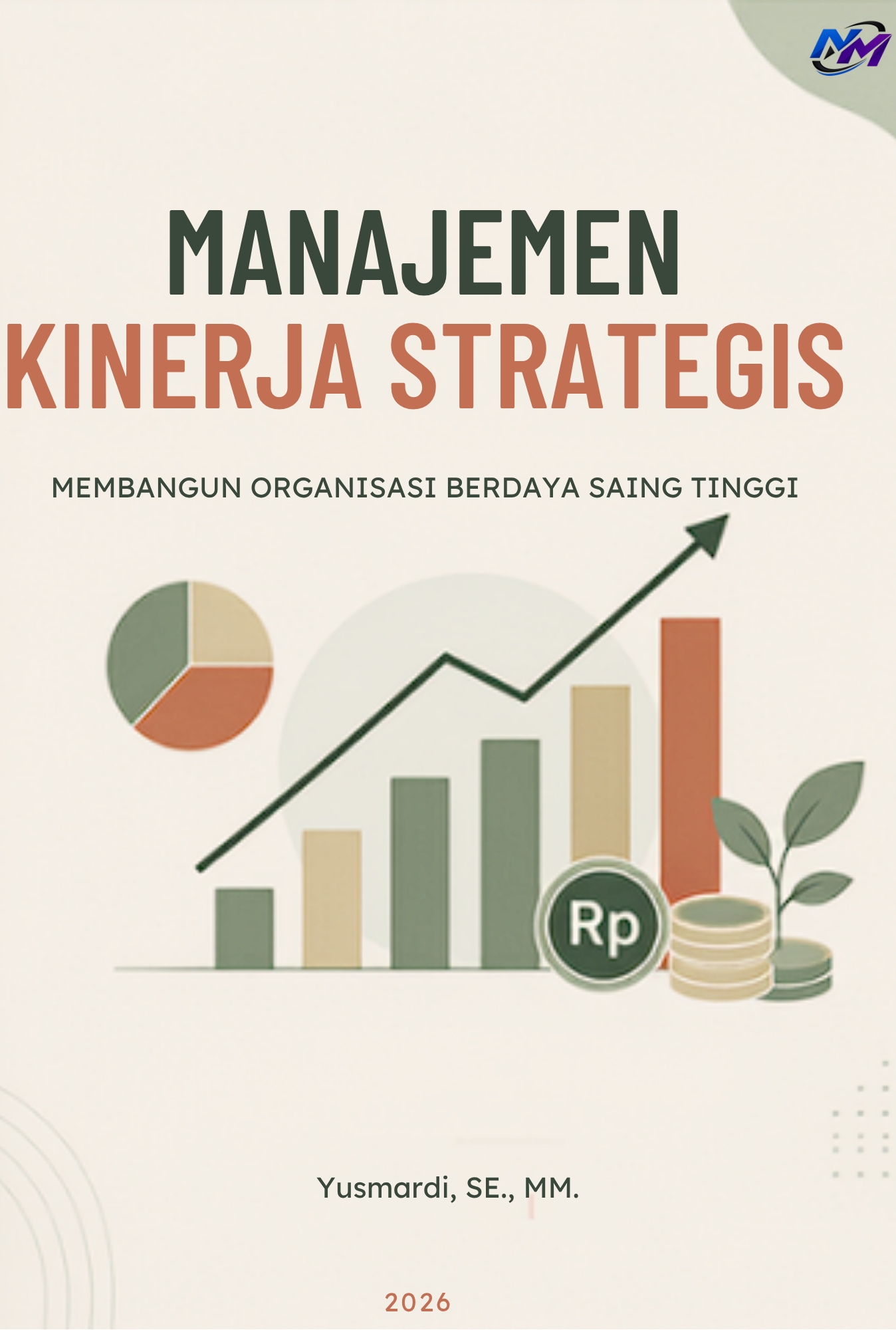 MANAJEMEN KINERJA STRATEGIS: MEMBANGUN ORGANISASI BERDAYA SAING TINGGI